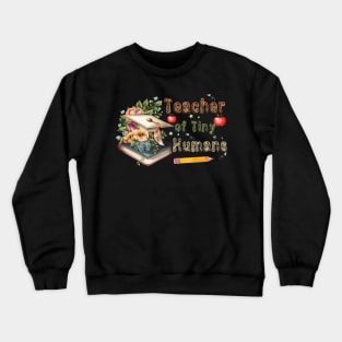 Teacher of Tiny Humans Crewneck Sweatshirt